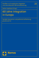 60 Jahre Integration in Europa: Variable Geometrien Und Politische Verflechtung Jenseits Der Eu