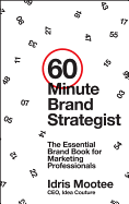 60-Minute Brand Strategist: The Essential Brand Book for Marketing Professionals