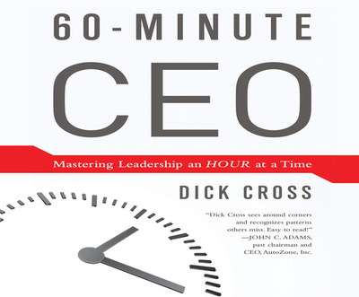 60-Minute CEO: Mastering Leadershiop an Hour at a Time - Cross, Dick, and Synnestvedt (Narrator)