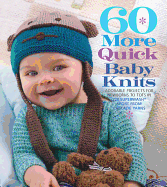 60 More Quick Baby Knits: Adorable Projects for Newborns to Tots in 220 Superwash Sport from Cascade Yarns