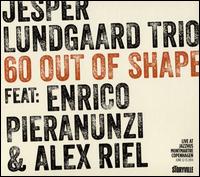 60 Out of Shape - Jesper Lundgaard Trio