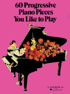 60 Progressive Piano Pieces You Like to Play: Piano Solo