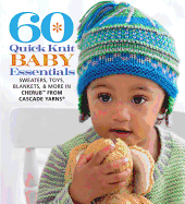60 Quick Knit Baby Essentials: Sweaters, Toys, Blankets, & More in Cherub(tm) from Cascade Yarns(r)