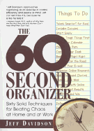 60-Second Organizer: Sixty Solid Techniques for Beating Chaos at Home and at Work - Davidson, Jeffrey P, MBA, CMC