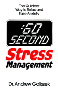 60 Stress Management: The Quickest Way to Relax and Ease Anxiety - Goliszek, Andrew, Dr., PhD