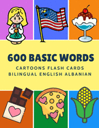 600 Basic Words Cartoons Flash Cards Bilingual English Albanian: Easy learning baby first book with card games like ABC alphabet Numbers Animals to practice vocabulary in use. Childrens picture dictionary workbook for toddlers kids to beginners adults.