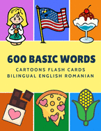 600 Basic Words Cartoons Flash Cards Bilingual English Romanian: Easy learning baby first book with card games like ABC alphabet Numbers Animals to practice vocabulary in use. Childrens picture dictionary workbook for toddlers kids to beginners adults.