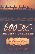 600 BC: The Departure of Lehi: A Landmark of Time