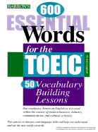 600 Essential Words for the TOEIC: Test of English for International Communication