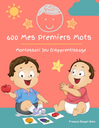 600 Mes Premiers Mots Montessori Jeu D'Apprentissage Fran?ais Bengali Bebe: Collector cartes pour apprendre l'alphabet, animaux, nombres, formes couleurs imagier cartes flash pour enfant. Jouets ?ducatifs pour Les b?b?s et Les Tout-Petits