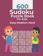 600 Sudoku Puzzle Book For Kids Easy-Medium-Hard: Huge Bargain Collection of 600 Puzzles and Solutions, Easy to Hard Level, Tons of Challenge for your Brain