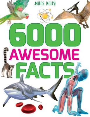 6000 Awesome Facts - Gallagher, Belinda (Editor)