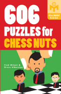 606 Puzzles for Chess Nuts - Wilson, Fred, and Alberston, Bruce