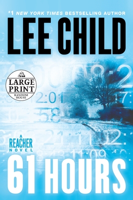 61 Hours: A Jack Reacher Novel - Child, Lee