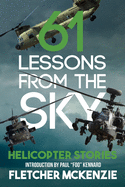 61 Lessons From The Sky: Helicopter Stories