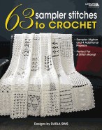 63 Sampler Stitches to Crochet: Sampler Afghan and 4 Additional Projects: Perfect for a Stitch Along