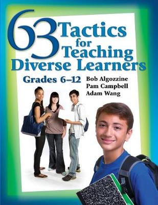 63 Tactics for Teaching Diverse Learners, Grades 6-12 - Algozzine, Bob, and Campbell, Pam, and Wang, Adam