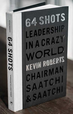 64 Shots: Leadership in a Crazy World - Roberts, Kevin