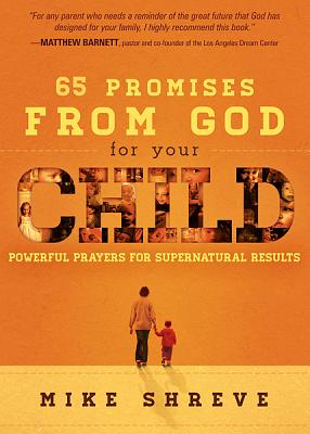 65 Promises from God for Your Child - Shreve, Mike