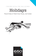 650 - Holidays: True Stories of Traditions, Travel, and Turkey