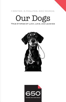 650 - Our Dogs: True Stories of Luck, Love, and Leashes - Smith, Alison, and Goodrich, Joseph, and Brandow, Michael