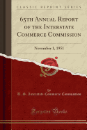 65th Annual Report of the Interstate Commerce Commission: November 1, 1951 (Classic Reprint)