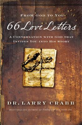 66 Love Letters: A Conversation with God That Invites You Into His Story - Crabb, Larry, Dr.