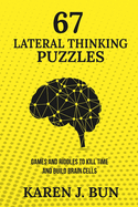 67 Lateral Thinking Puzzles: Games and Riddles to Kill Time and Build Brain Cells