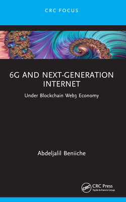 6G and Next-Generation Internet: Under Blockchain Web3 Economy - Beniiche, Abdeljalil