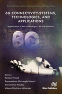 6G Connectivity-Systems, Technologies, and Applications: Digitalization of New Technologies, 6G and Evolutio