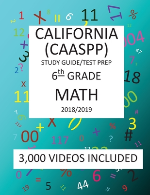 6th Grade CALIFORNIA CAASPP, MATH, Test Prep: 2019: 6th Grade California Assessment of Student Performance and Progress MATH Test prep/study guide - Shannon, Mark