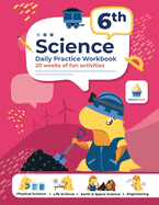 6th Grade Science: Daily Practice Workbook 20 Weeks of Fun Activities Physical, Life, Earth & Space Science Engineering + Video Explanations