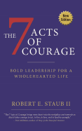 7 Acts of Courage: Bold Leadership for a Wholehearted Life