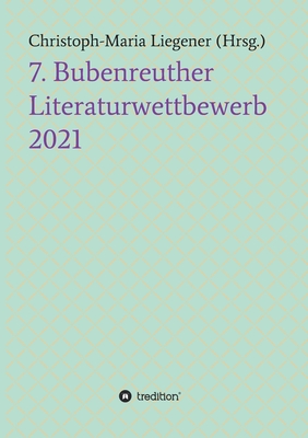 7. Bubenreuther Literaturwettbewerb - Christoph-Maria Liegener