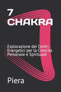 7 Chakra: Esplorazione dei Centri Energetici per la Crescita Personale e Spirituale