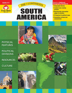 7 Continents: South America, Grade 4 - 6 Teacher Resource