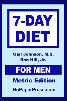 7-Day Diet For Men - Metric Edition - Hill, Ron, Jr., and Johnson, Gail