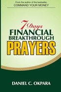 7 Days Financial Breakthrough Prayers: Simple Prayers, Declarations, and Instructions to Attract and Manifest Financial Breakthrough