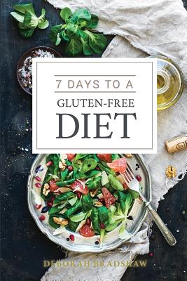 7 Days to a Gluten-Free Diet - Bradshaw, Deborah