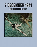 7 December 1941: The Air Force Story