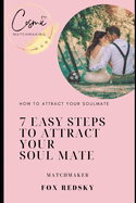 7 Easy Steps To Attract Your Soul Mate