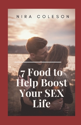 7 Food to Help Boost Your SEX Life: F&#1086;&#1086;d&#1109; to boost libido - Coleson, Nira