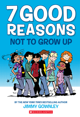 7 Good Reasons Not to Grow Up: A Graphic Novel - Gownley, Jimmy