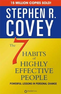 7 Habits Of Highly Effective People - Covey, Stephen R.