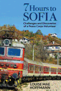 7 Hours to Sofia: Challenges and Discoveries of a Peace Corps Volunteer