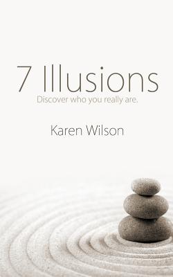 7 Illusions: Discover who you really are - Wilson, Karen