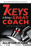 7 Keys To Being A Great Coach: Become Your Best and They Will Too