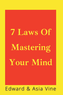 7 Laws Of Mastering Your Mind: Finding Peace And Motivation To Fulfill Your Destiny
