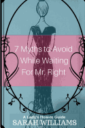 7 Myths to Avoid While Waiting for Mr. Right: A Lady's How-To Guide