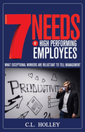 7 Needs of High Performing Employees: What Exceptional Workers are Reluctant to Tell Management